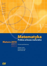 Matematyka. Prbne arkusze maturalne. Matura 2010. Poziom podstawowy - wida E., Kurczab E., Kurczab M.